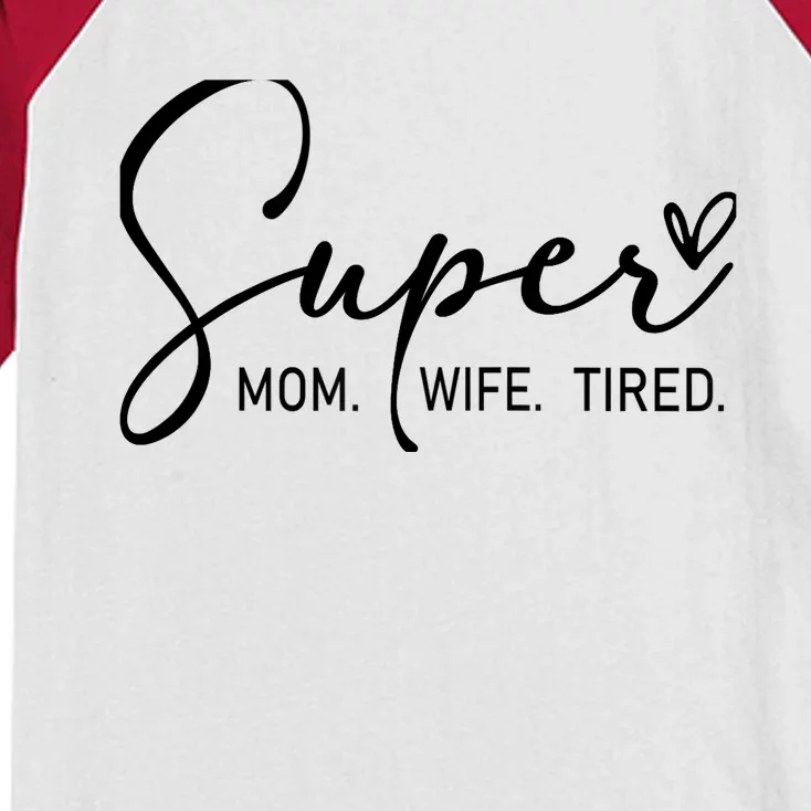 Super Mom Super Wife Super Tired Mothers Day Kids Colorblock Raglan Jersey