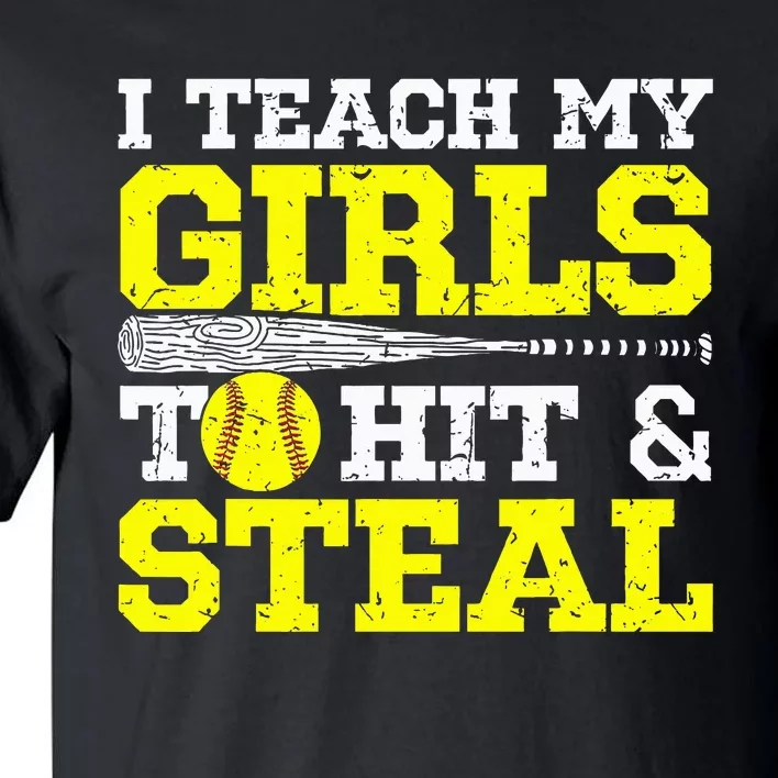 Softball Mom Softball Dad I Teach My Girl To Hit And Steal Tall T-Shirt