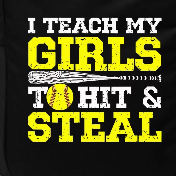 Softball Mom Softball Dad I Teach My Girl To Hit And Steal Impact Tech Backpack