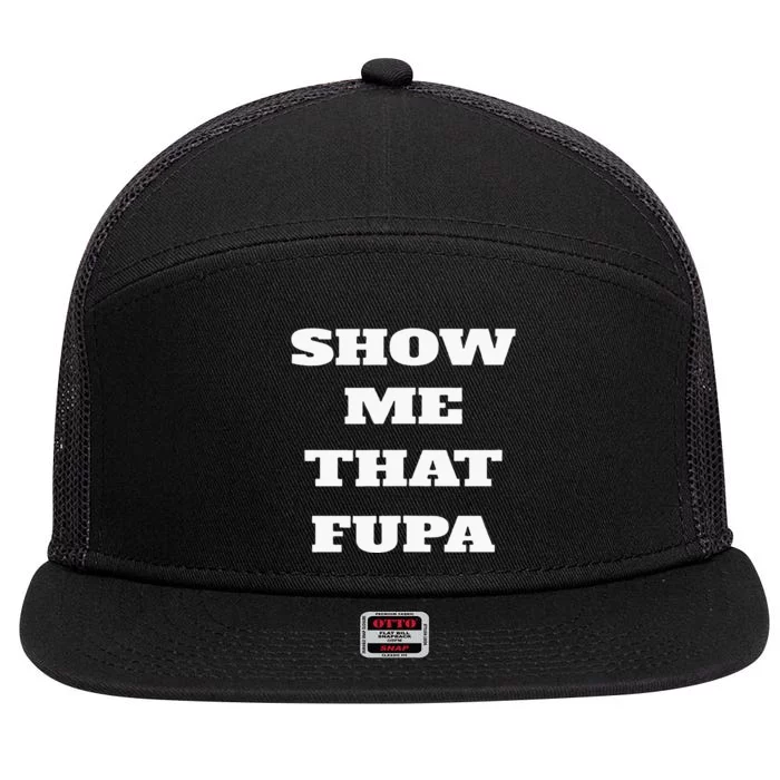 Show Me That Fupa 7 Panel Mesh Trucker Snapback Hat