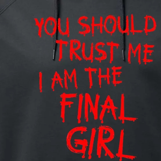 Slasher Movies Trust Me I Am The Final Girl Performance Fleece Hoodie