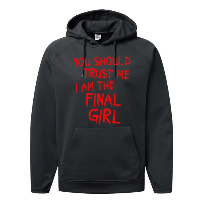 Slasher Movies Trust Me I Am The Final Girl Performance Fleece Hoodie