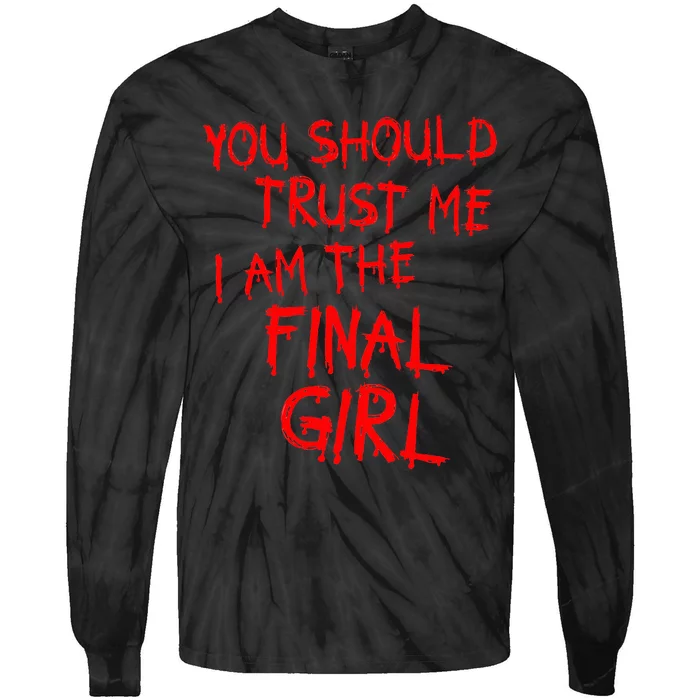 Slasher Movies Trust Me I Am The Final Girl Tie-Dye Long Sleeve Shirt