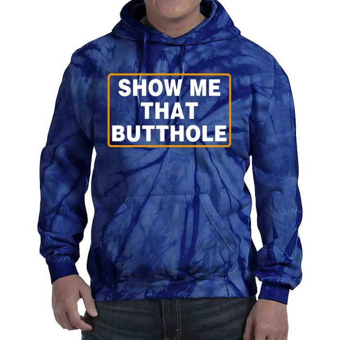 Show Me That Butthole Tie Dye Hoodie