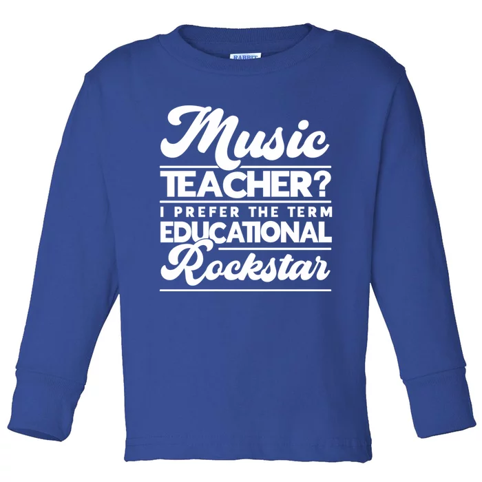 Sarcastic Music Teacher Educational Rockstar Funny Gift Toddler Long Sleeve Shirt