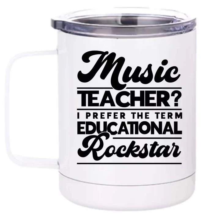 Sarcastic Music Teacher Educational Rockstar Funny Gift Front & Back 12oz Stainless Steel Tumbler Cup