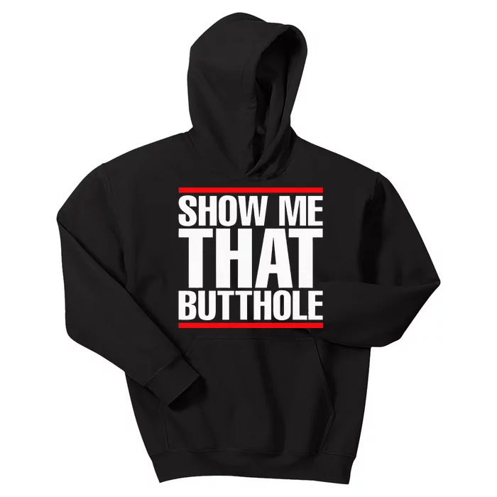 Show Me That Butthole Or  Vintage Funny Kids Hoodie