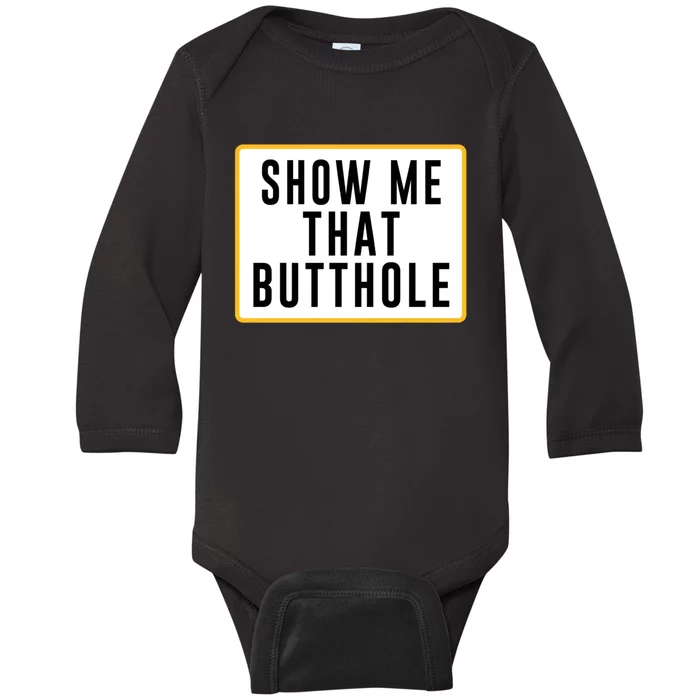 Show Me That Butthole Baby Long Sleeve Bodysuit