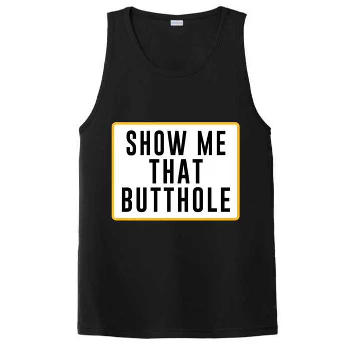 Show Me That Butthole Performance Tank