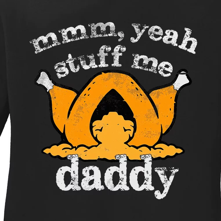 Stuff Me Thanksgiving Daddy Turkey Funny Adult Humor 2024 Ladies Long Sleeve Shirt