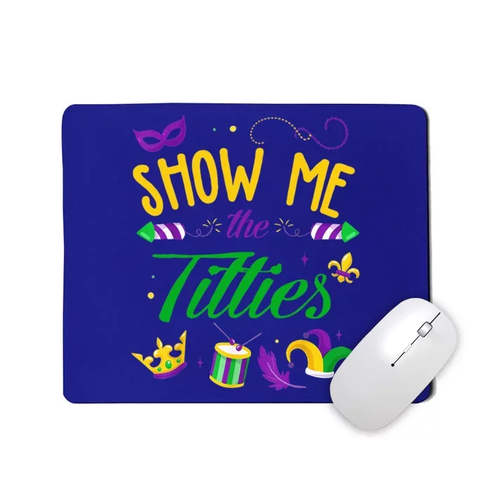 Show Me The Titties Funny Mardi Gras Costume Outfit 2024 Mousepad