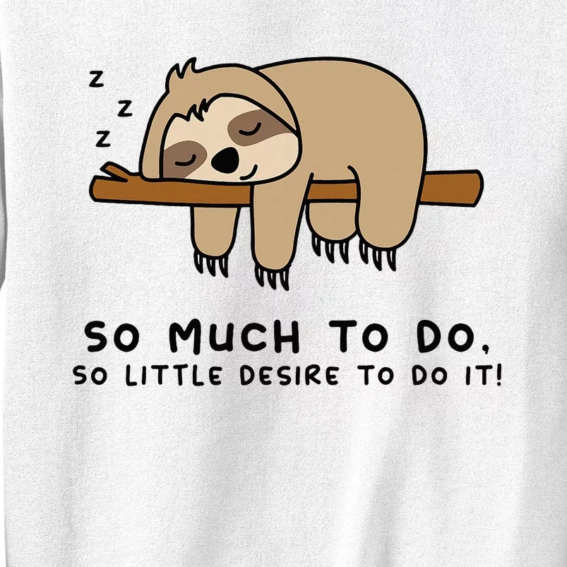 So Much To Do... Lazy Person For Sloth Lover Sloth Sweatshirt