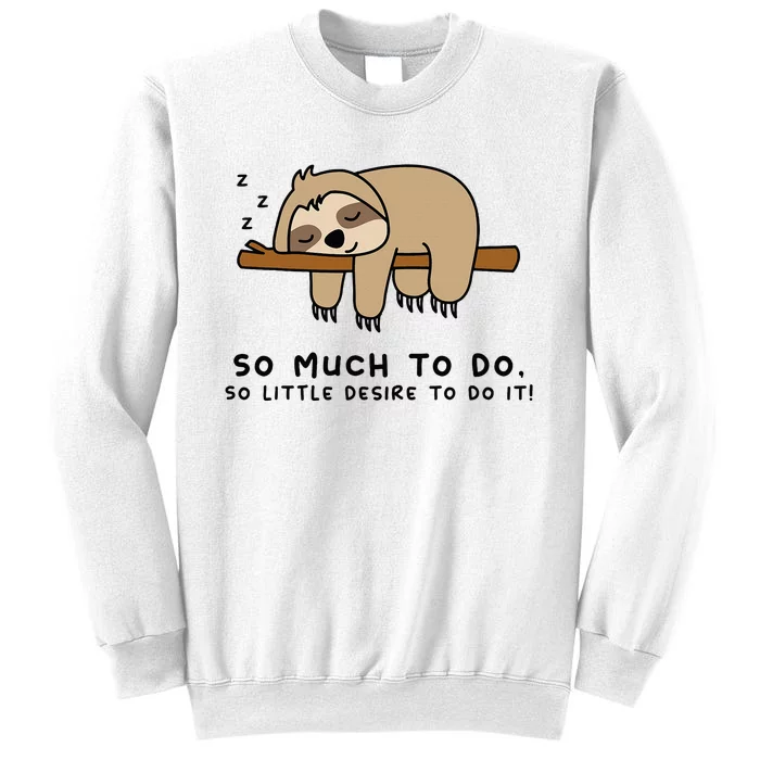 So Much To Do... Lazy Person For Sloth Lover Sloth Sweatshirt