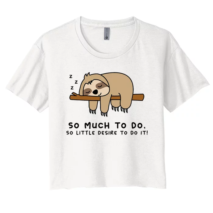 So Much To Do... Lazy Person For Sloth Lover Sloth Women's Crop Top Tee