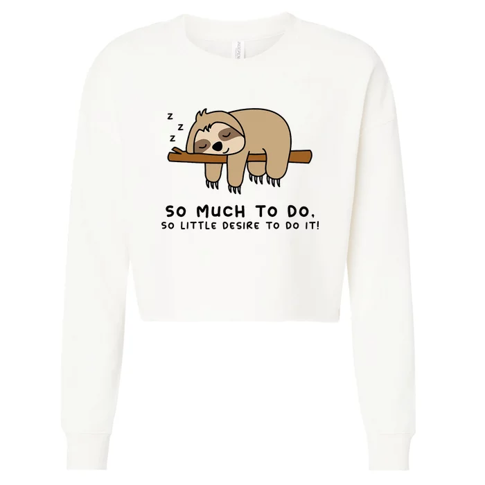 So Much To Do... Lazy Person For Sloth Lover Sloth Cropped Pullover Crew