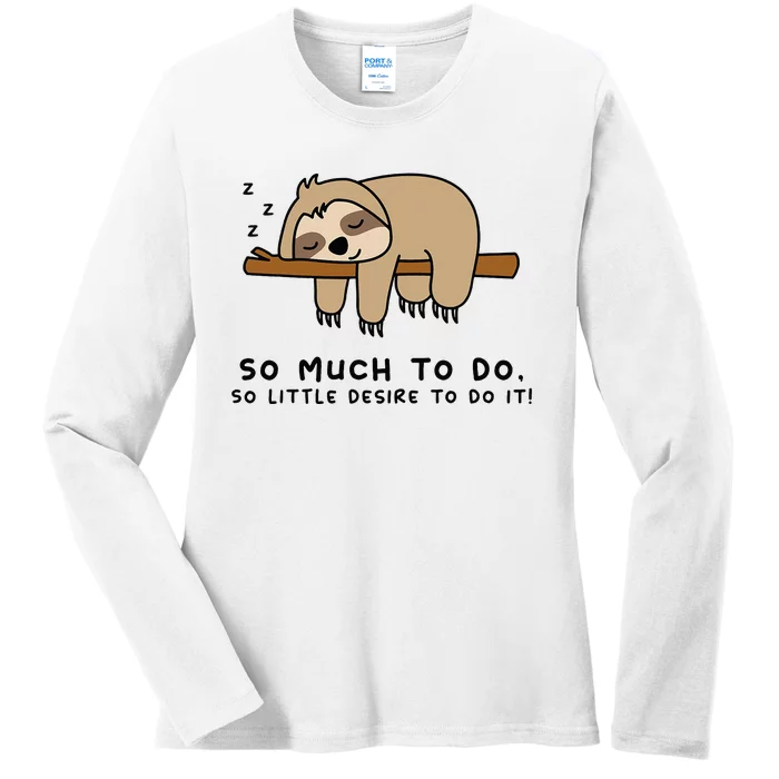 So Much To Do... Lazy Person For Sloth Lover Sloth Ladies Long Sleeve Shirt