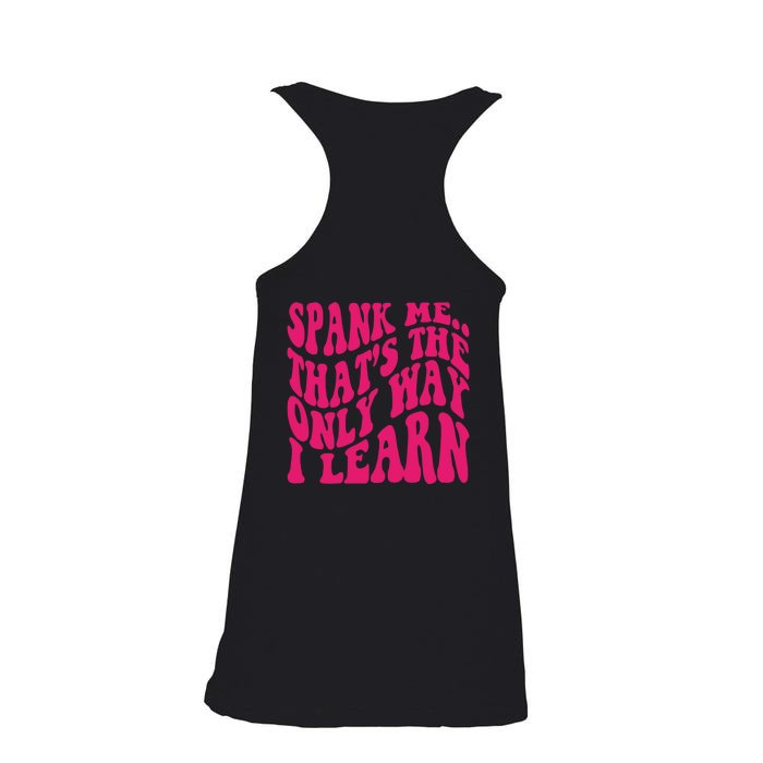 Spank Me That's The Only Way I Learn Funny Saying Front & Back Ladies Essential Flowy Tank