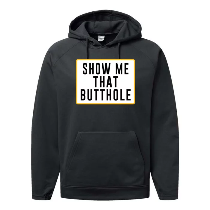 Show Me That Butthole Performance Fleece Hoodie