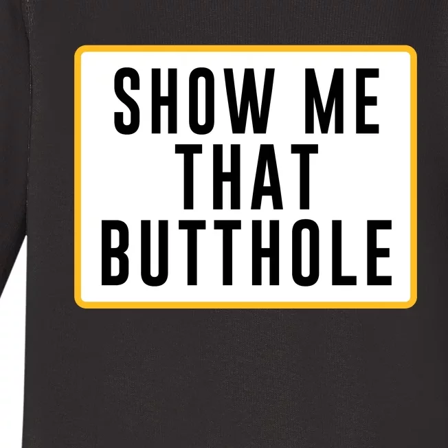 Show Me That Butthole Baby Long Sleeve Bodysuit