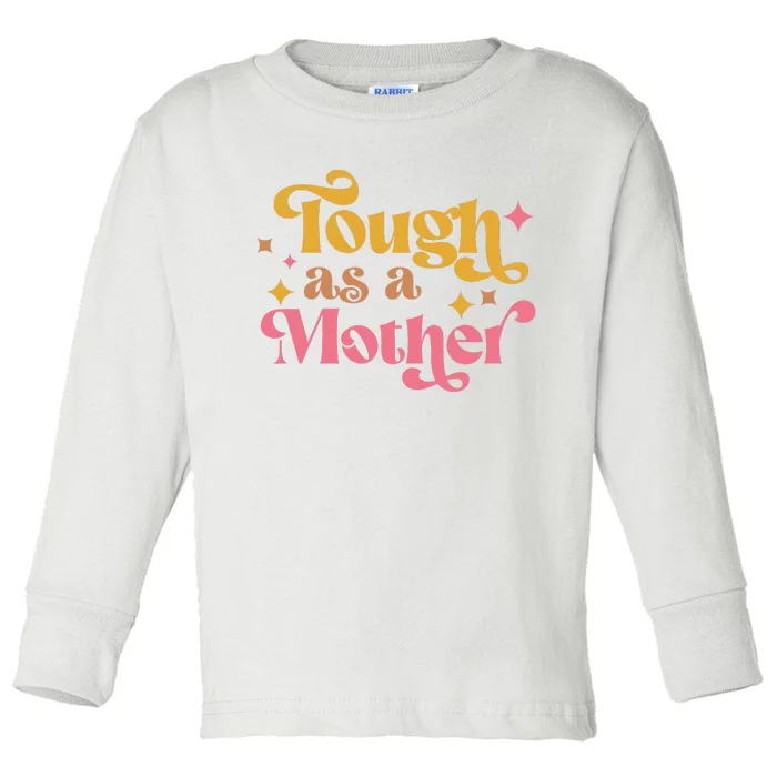 Strong Mom Tough as a Mother Retro Mother's Day Toddler Long Sleeve Shirt