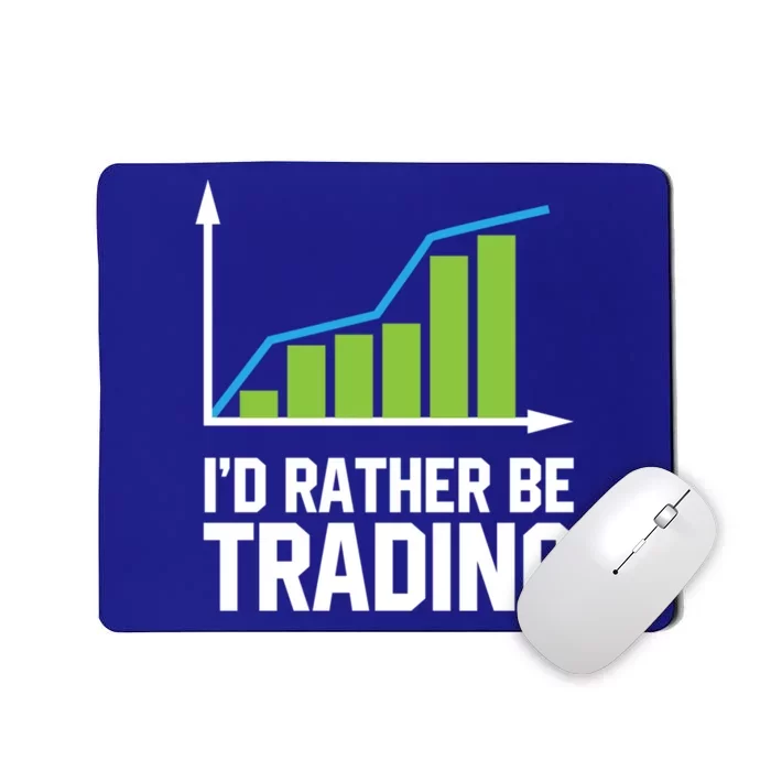 Stock Market Trading I Would Rather Be Trading Gift Mousepad