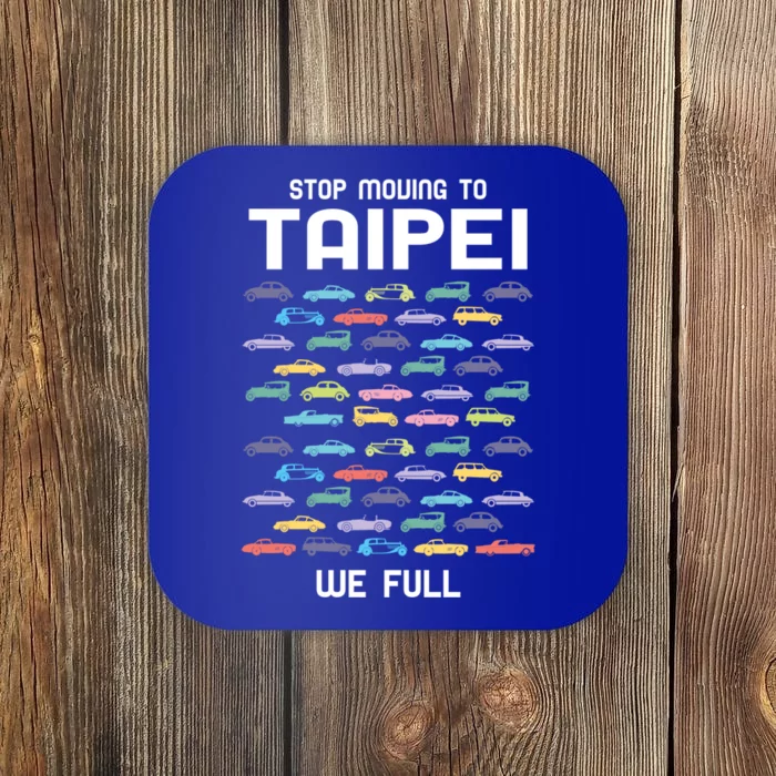 Stop Moving To Taipei We Full Taiwan Funny Taiwanese Humor Gift Coaster