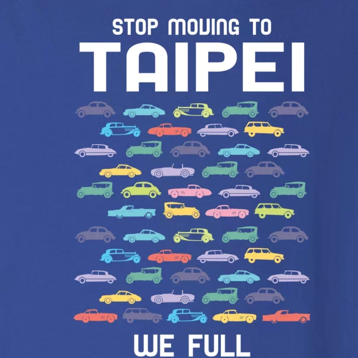 Stop Moving To Taipei We Full Taiwan Funny Taiwanese Humor Gift Toddler Long Sleeve Shirt