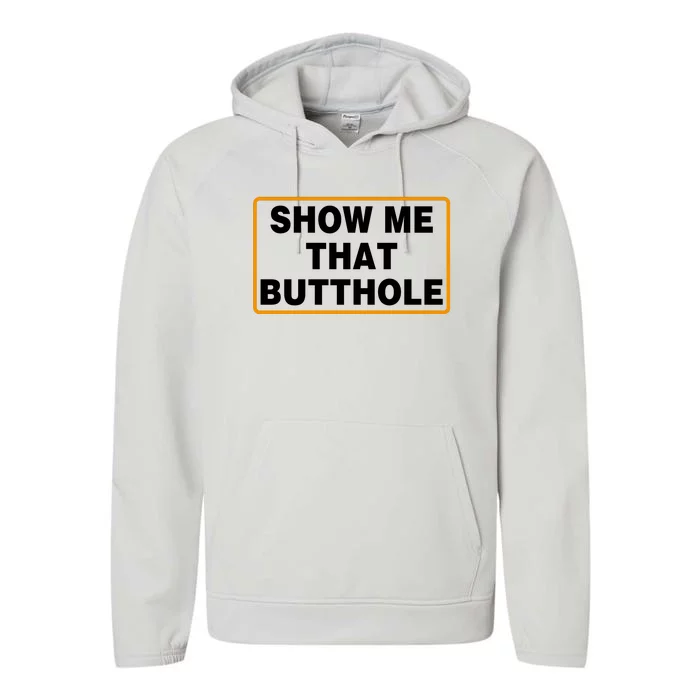 Show Me That Butthole Performance Fleece Hoodie