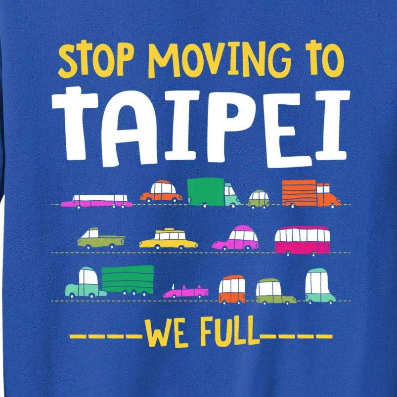 Stop Moving To Taipei We Full Taiwan Traffic Taiwanese Gift Sweatshirt