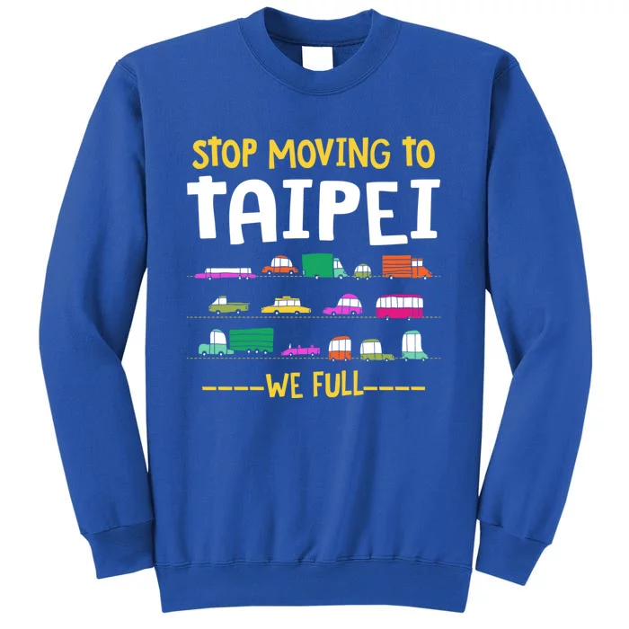 Stop Moving To Taipei We Full Taiwan Traffic Taiwanese Gift Sweatshirt