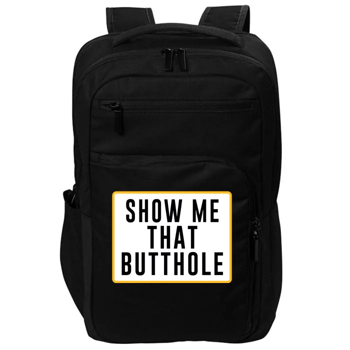 Show Me That Butthole Impact Tech Backpack