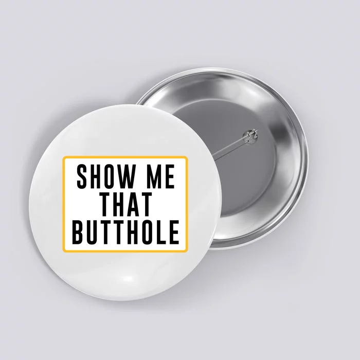 Show Me That Butthole Button