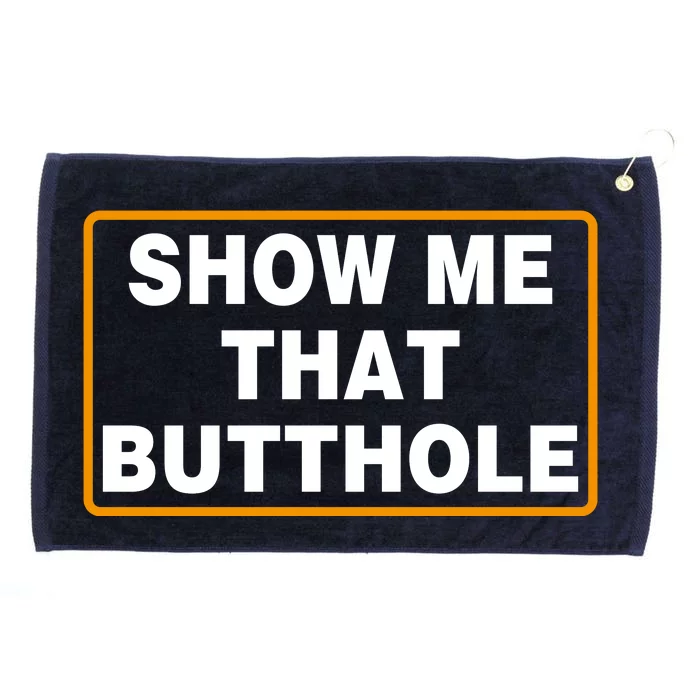 Show Me That Butthole Grommeted Golf Towel