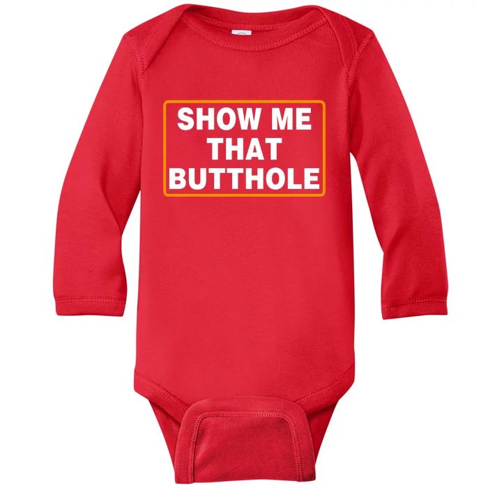 Show Me That Butthole Baby Long Sleeve Bodysuit