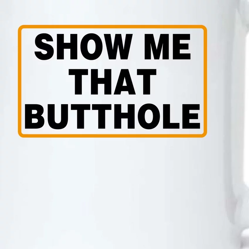 Show Me That Butthole Black Color Changing Mug