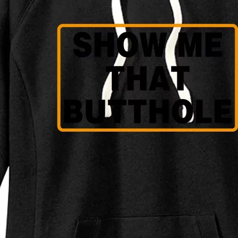 Show Me That Butthole Women's Fleece Hoodie