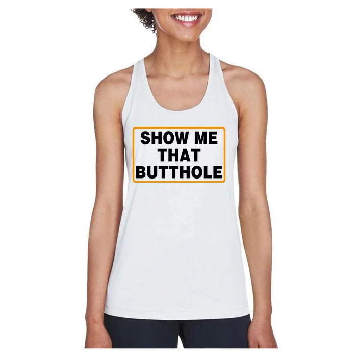 Show Me That Butthole Women's Racerback Tank