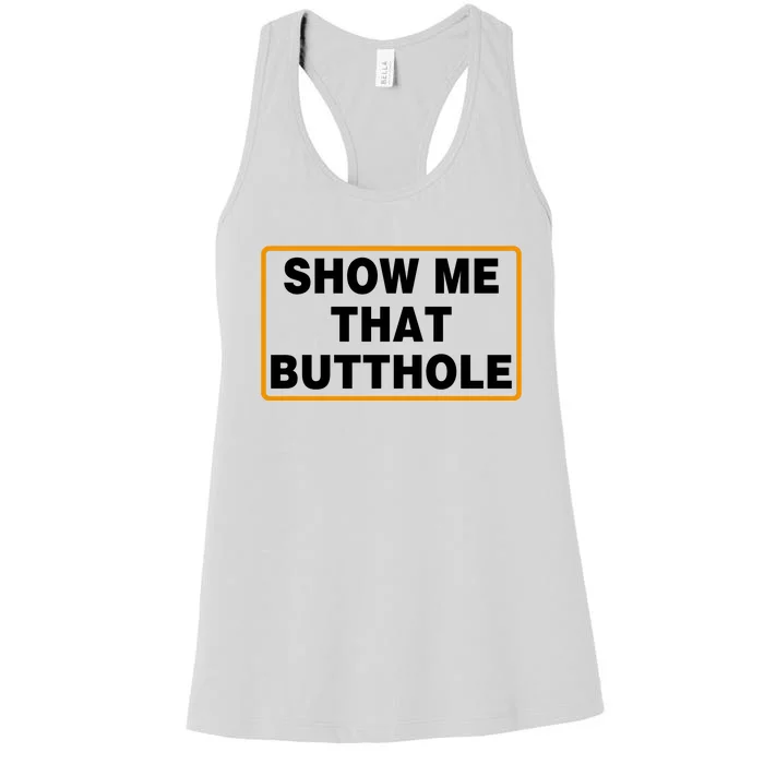 Show Me That Butthole Women's Racerback Tank