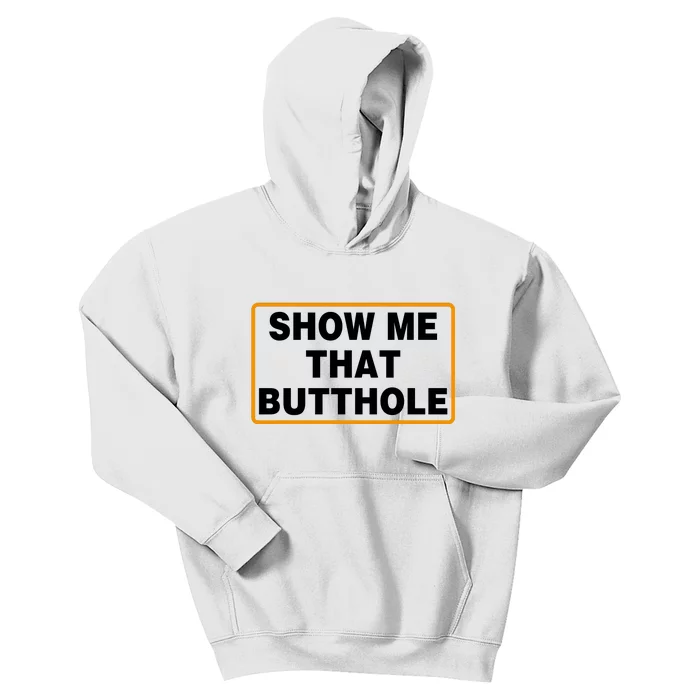 Show Me That Butthole Kids Hoodie