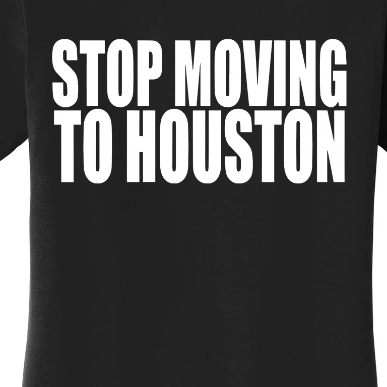 Stop Moving To House Women's T-Shirt