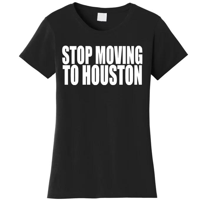 Stop Moving To House Women's T-Shirt