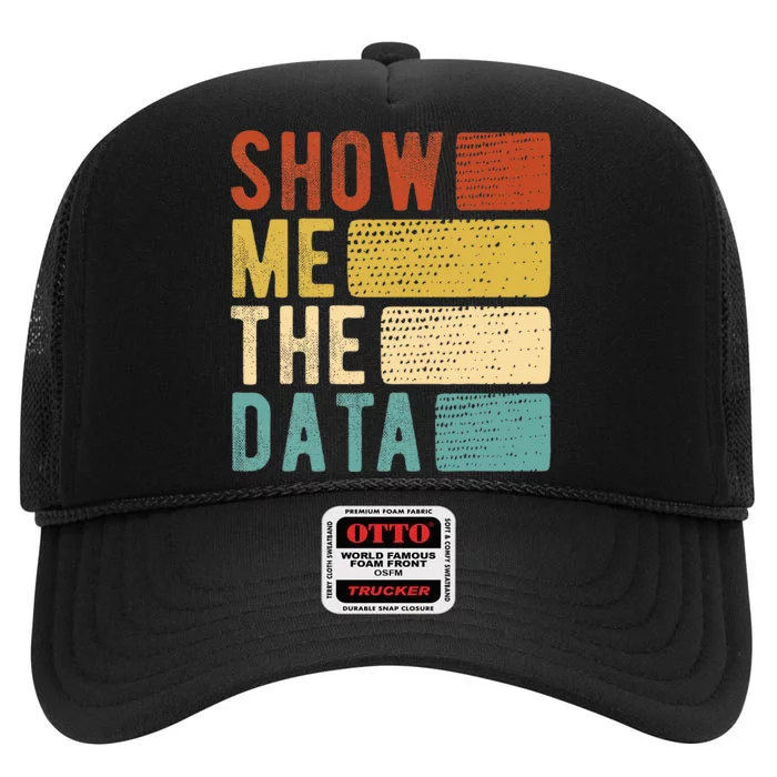 Show Me The Data Data Scientist Data Analyst High Crown Mesh Trucker Hat