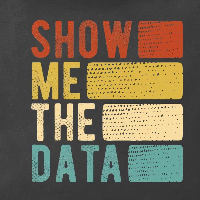 Show Me The Data Data Scientist Data Analyst Zip Tote Bag