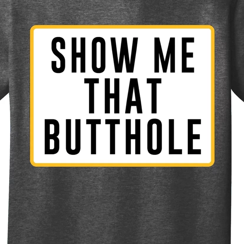 Show Me That Butthole T-Shirt