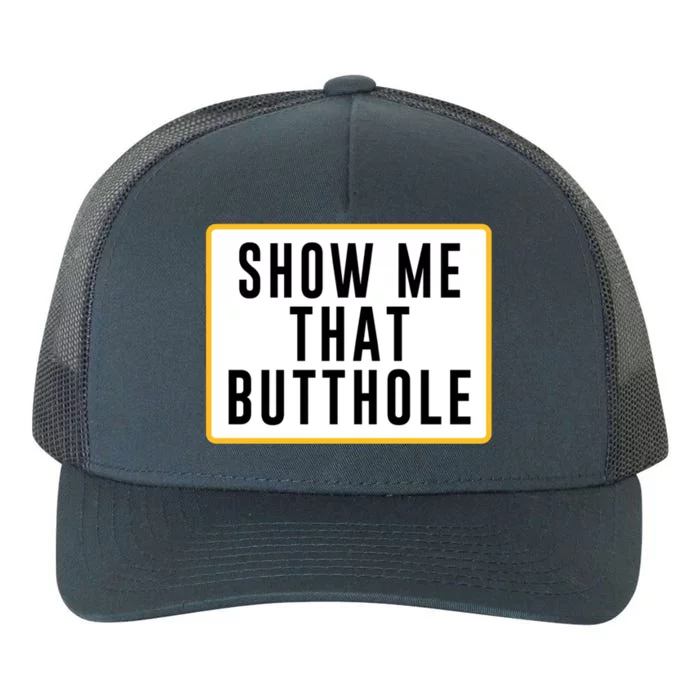 Show Me That Butthole Yupoong Adult 5-Panel Trucker Hat