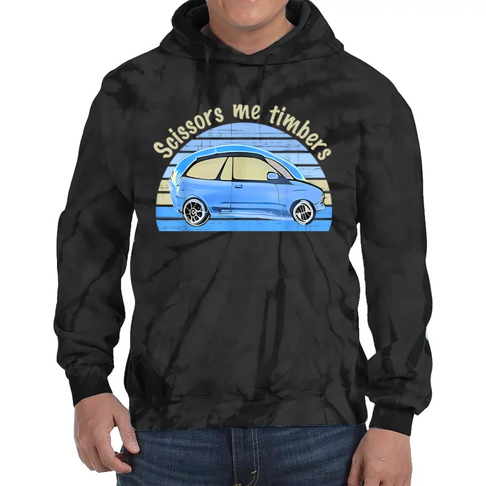 Scissors Me Timbers Funny Car Tie Dye Hoodie