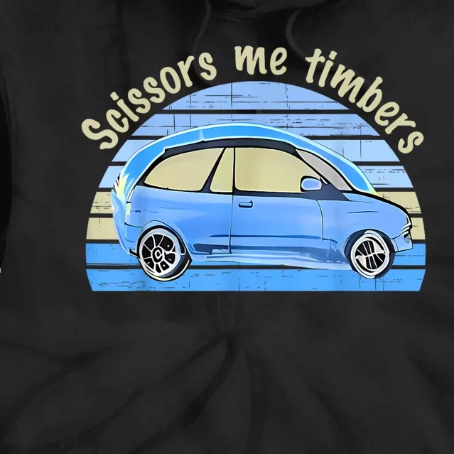 Scissors Me Timbers Funny Car Tie Dye Hoodie