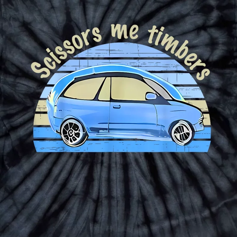 Scissors Me Timbers Funny Car Tie-Dye T-Shirt