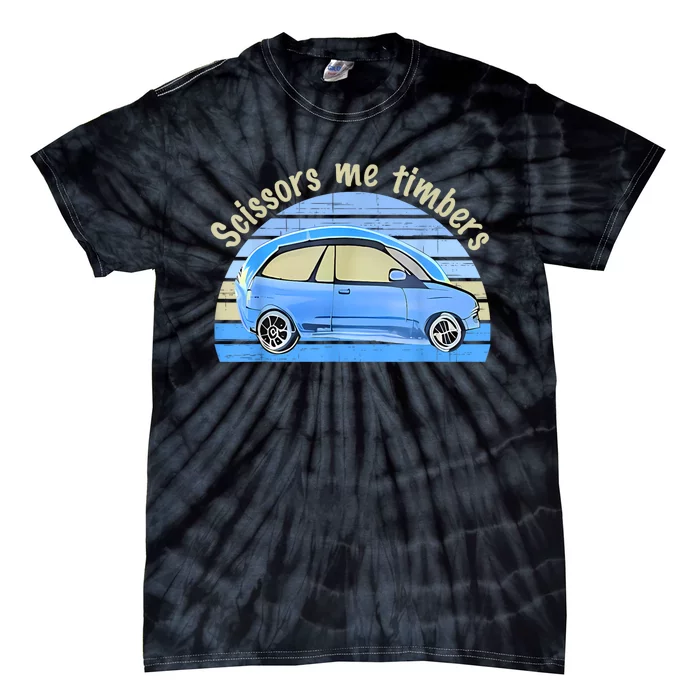 Scissors Me Timbers Funny Car Tie-Dye T-Shirt