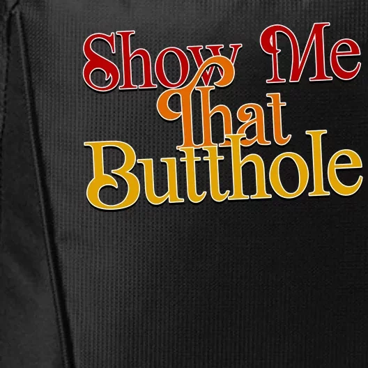 Show Me That Butthole Funny City Backpack